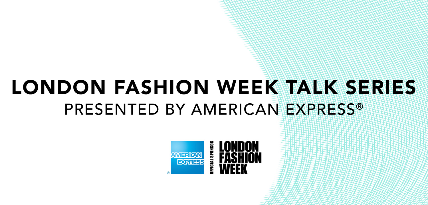 London Fashion Week Talk Series Presented by American Express